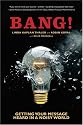 Bang!: Getting Your Message Heard in a Noisy World