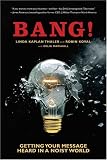 Bang!: Getting Your Message Heard in a Noisy World
