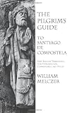 The Pilgrim's Guide to Santiago de Compostela