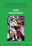 Liebesverh&auml;ltnisse - Judith Butler, Frigga Haug, Wolfgang F Haug, Elfriede Jelinek, Christine Lehmann, Darko Suvin, Roger Behrens, Ton Veerkamp, Margarete Tjaden-Steinhauer, Nicole C Karafyllis, Elizabeth A Povinelli, Susanne Maurer, Subhoranjan Dasgupta, Iris Nowak, Abigail Bray, Helga Amesberger, Claudia Dietl, Brigitte Halbmayr, Gundula Ludwig, Volker Woltersdorff