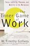 The Inner Game of Work: Focus, Learning, Pleasure, and Mobility in the Workplace