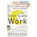 The Inner Game of Work: Focus, Learning, Pleasure, and Mobility in the Workplace