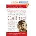 Parenting Is Your Highest Calling: And Eight Other Myths That Trap Us in Worry and Guilt