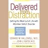 Delivered From Distraction: Get the Most Out of Life with Attention Deficit Disorder