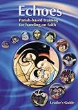 Echoes : parish-based training for handing on faith. Leader's guide