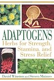 Adaptogens: Herbs for Strength, Stamina, and Stress Relief