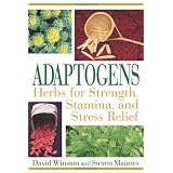 Adaptogens: Herbs for Strength, Stamina, and Stress Relief ~ David Winston