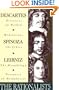 The Rationalists: Descartes: Discourse on Method & Meditations; Spinoza: Ethics; Leibniz: Monadology & Discourse on Metaphysics