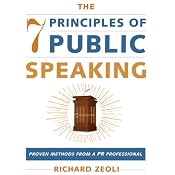 The 7 Principles of Public Speaking: Proven Methods from a PR Professional | [Richard Zeoli]