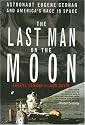 The Last Man on the Moon: Astronaut Eugene Cernan and America's Race in Space