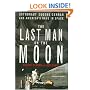 The Last Man on the Moon: Astronaut Eugene Cernan and America's Race in Space
