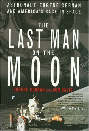 The Last Man on the Moon: Astronaut Eugene Cernan and America's Race in Space