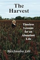 The Harvest: Timeless Lessons for and Abundant Life