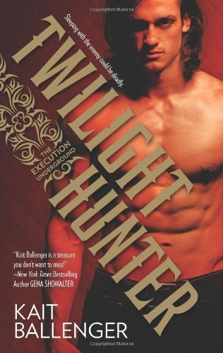 Twilight Hunter (The Execution Underground) by Kait Ballenger (2013-08-27)