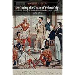 Restoring the Chain of Friendship: British Policy and the Indians of the Great Lakes, 1783-1815