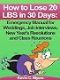 How to Lose 20 Pounds in 30 Days: Emergency Manual for Weddings, Job Interviews, New Year's Resolutions and Class Reunions