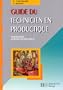 Guide du technicien en productique: Pour ma�triser la production industrielle