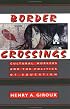 Border Crossings: Cultural Workers and the Politics of Education