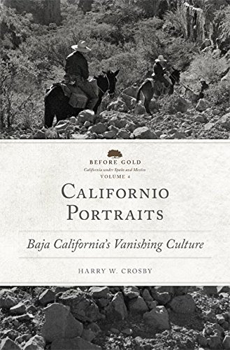 Californio Portraits: Baja California's Vanishing Culture (Before Gold: California under Spain and Mexico Series)