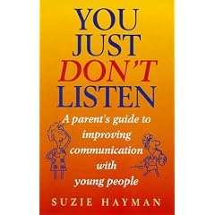 You Just Don't Listen: Parent's Guide to Talking to Teenagers