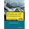 Windows XP Professional - Kompendium . Profiwissen, Konfiguration, Netzwerke