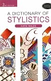 A Dictionary of Stylistics (Studies in Language and Linguistics)