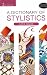 A Dictionary of Stylistics (Studies in Language and Linguistics)