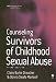 Counseling Survivors of Childhood Sexual Abuse (Counseling in Practice) (Counselling in Practice series)