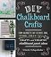 DIY Chalkboard Crafts: From Silhouette Art to Spice Jars, More Than 50 Crafty and Creative Chalkboard Paint Ideas