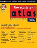 The Musicians Atlas 2007 (Musicians Atlas: The Ultimate Resource for Working Musicians)