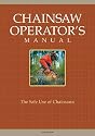 Chainsaw Operator's Manual: The Safe Use of Chainsaws