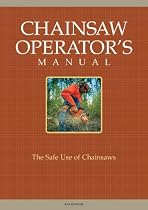 Chainsaw Operator's Manual: The Safe Use of Chainsaws