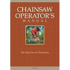 Chainsaw Operator's Manual: The Safe Use of Chainsaws