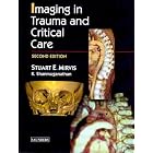 Imaging in Trauma and Critical Care by Stuart E. Mirvis and Kathirkamanathan Shanmuganathan