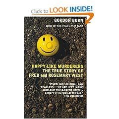Happy Like Murderers: The True Story of Fred and Rosemary West