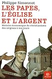 Les papes, l'Eglise et l'argent : Histoire �conomique du christianisme des origines � nos jours