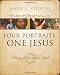 Four Portraits, One Jesus: A Introduction to Jesus and the Gospels