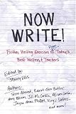 Now Write!: Fiction Writing Exercises from Todays Best Writers and Teachers