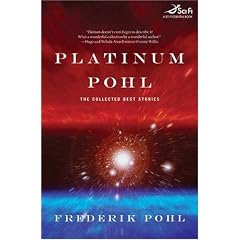 Platinum Pohl: The Collected Best Stories (Tom Doherty Associates Book)