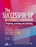 The Successful GP Companion: Preparing, Practising and Perfecting: Preparing Practising and Perfecting