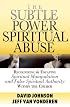Subtle Power of Spiritual Abuse, The: Recognizing and Escaping Spiritual Manipulation and False Spiritual Authority Within the Church