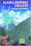  : Alaska Highway Two-Step: A Travel-Mystery Novel