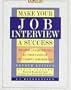 Make Your Job Interview a Success: A Guide for the Career-Minded Job Seeker