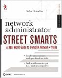 Network Administrator Street Smarts: A Real World Guide to CompTIA Network+ Skills