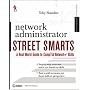 Network Administrator Street Smarts: A Real World Guide to CompTIA Network+ Skills