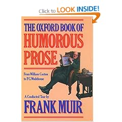 The Oxford Book of Humorous Prose: From William Caxton to P.G.Wodehouse - A Conducted Tour (Oxford paperbacks)