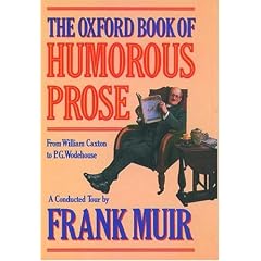 The Oxford Book of Humorous Prose: From William Caxton to P.G.Wodehouse - A Conducted Tour (Oxford paperbacks)