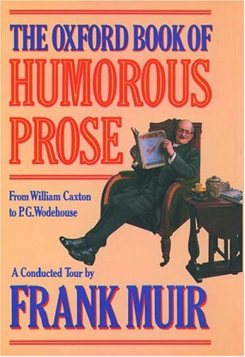 Cover image : The Oxford Book of Humorous Prose: From William Caxton to P.G. Wodehouse : A Conducted Tour (Oxford Paperbacks)