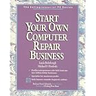 Start Your Own Computer Repair Business Book and Disk (Entrepreneurial PC Series) by Linda Rohrbough and Michael F. Hordeski