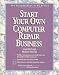 Start Your Own Computer Repair Business/Book and Disk (Entrepreneurial PC Series)